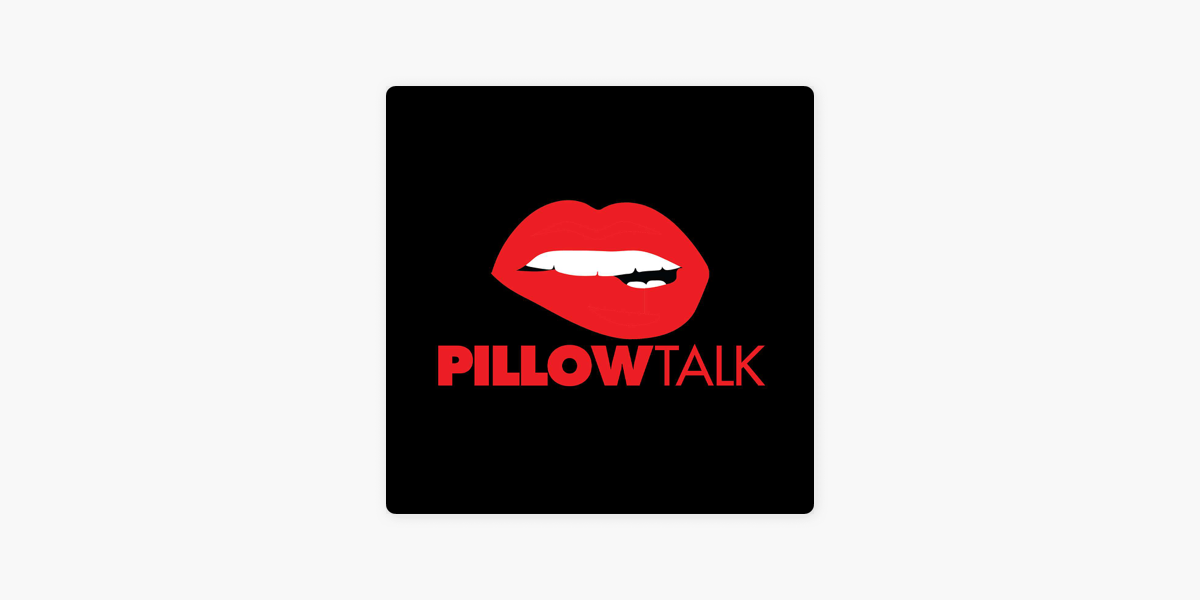 pillowtalk uncensored