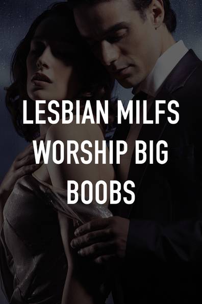 clayton lee recommends Big Boobs Worship