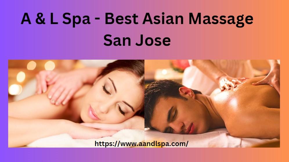 alethia harris recommends Asian Massage San Jose