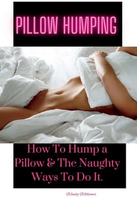 amie bernal share how to hump a pillow photos